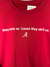 Load image into Gallery viewer, "They Hate us 'cause they ain't us" Crimson Crewneck Sweatshirt XL

